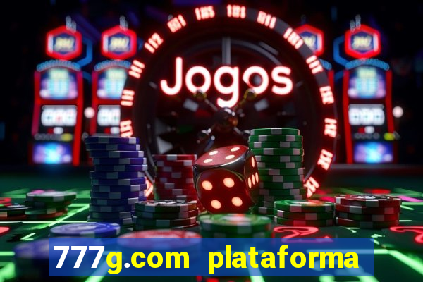 777g.com plataforma de jogos